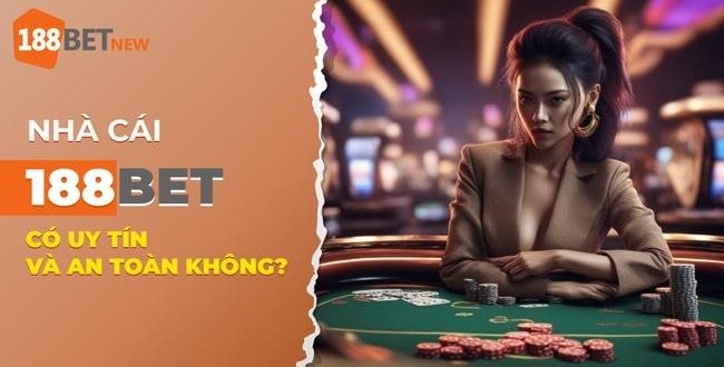 188bet có uy tín không? Bí quyết chơi toàn thắng tại 188bet